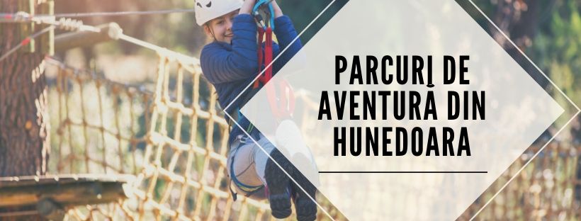Parcuri de aventură din Hunedoara